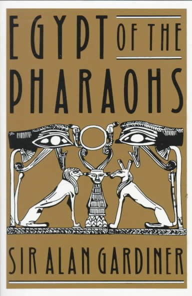 Egypt of the pharaohs : an introduction / by Alan Gardiner.