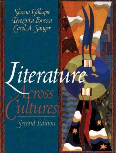 Literature across cultures / [compiled by] Sheena Gillespie, Terezinha Fonseca, Carol A. Sanger.