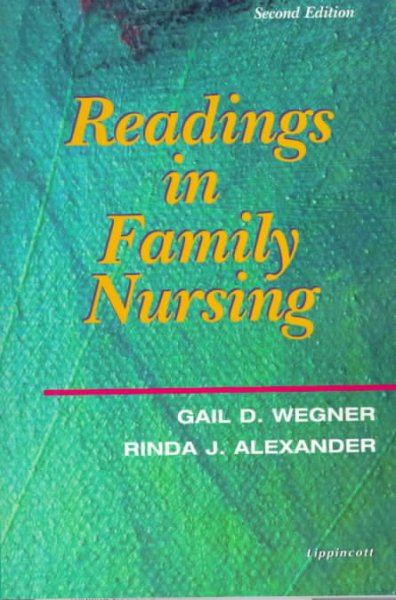 Readings in family nursing / edited by Gail D. Wegner, Rinda J. Alexander.
