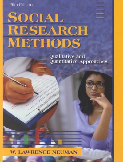 Social research methods : qualitative and quantitative approaches / W. Lawrence Neuman.