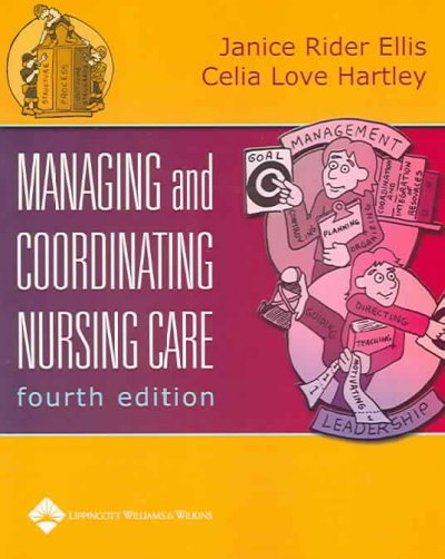 Managing and coordinating nursing care / Janice Rider Ellis, Celia Love Hartley ; illustrations by Cathy Miller.