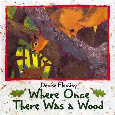 Where once there was a wood / Denise Fleming.
