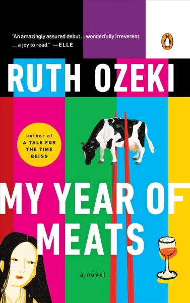 My year of meats : a novel / by Ruth L. Ozeki.