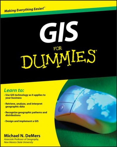 GIS for dummies / Michael N. DeMers.