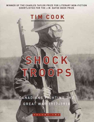 Shock troops : Canadians fighting the great war. volume two, 1917-1918 / Tim Cook.