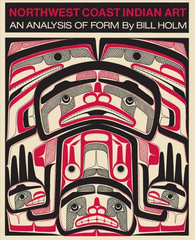 Northwest coast Indian art : an analysis of form / by Bill Holm.