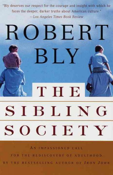 The sibling society / Robert Bly.