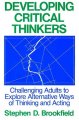 Developing critical thinkers : challenging adults to explore alternative ways of thinking and acting  Cover Image