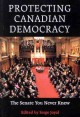 Protecting Canadian democracy : the Senate you never knew  Cover Image