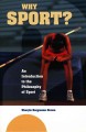 Why sport? : an introduction to the philosophy of sport  Cover Image