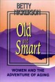 Old and smart : women and the adventure of aging  Cover Image