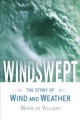 Windswept : the story of wind and weather  Cover Image