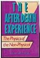The after death experience : the physics of the non-physical  Cover Image