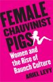 Go to record Female Chauvinist Pigs : women and the rise of raunch cult...