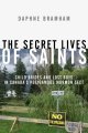 The secret lives of saints : child brides and lost boys in Canada's polygamous Mormon sect  Cover Image