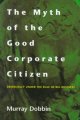 Go to record The Myth of the Good Corporate Citizen : Democracy Under t...