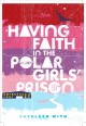 Go to record Having Faith in the Polar Girls' Prison