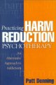 Go to record Practicing harm reduction psychotherapy : an alternative a...