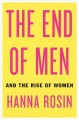 Go to record The end of men : and the rise of women
