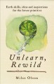 Go to record Unlearn, rewild