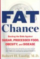 Go to record Fat chance : beating the odds against sugar, processed foo...