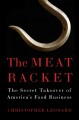 Go to record The meat racket : the secret takeover of America's food bu...
