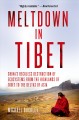 Go to record Meltdown in Tibet : China's reckless destruction of ecosys...