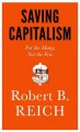 Saving capitalism : for the many, not the few  Cover Image