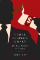 Other people's money : the real business of finance  Cover Image