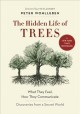 The hidden life of trees : what they feel, how they communicate : discoveries from a secret world  Cover Image