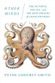 Go to record Other minds : the octopus, the sea, and the deep origins o...