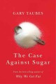 Go to record The case against sugar