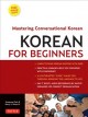 Korean for beginners : mastering conversational Korean  Cover Image