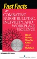 Fast facts on combating nurse bullying, incivility, and workplace violence : what nurses need to know in a nutshell  Cover Image