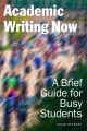 Academic writing now : a brief guide for busy students  Cover Image