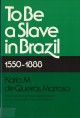 To be a slave in Brazil, 1550-1888  Cover Image