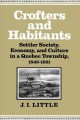 Crofters and habitants : settler society, economy, and culture in a Quebec Township, 1848-1881  Cover Image