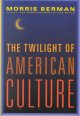 The twilight of American culture / Morris Berman. Cover Image
