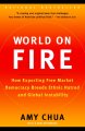 World on fire : how exporting free market democracy breeds ethnic hatred and global instability  Cover Image