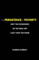 Go to record The persistence of poverty : why the economics of the well...