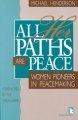 Go to record All her paths are peace : women pioneers in peacemaking