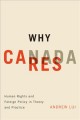 Why Canada cares : human rights and foreign policy in theory and practice  Cover Image