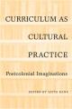 Go to record Curriculum as cultural practice : postcolonial imaginations