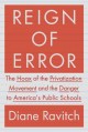 Go to record Reign of error : the hoax of the privatization movement an...