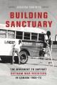 Building sanctuary : the movement to support Vietnam war resisters in Canada, 1965-73  Cover Image