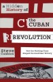Go to record A hidden history of the Cuban Revolution : how the working...
