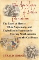 The apocalypse of settler colonialism : the roots of slavery, white supremacy, and capitalism in seventeenth-century North America and the Caribbean  Cover Image