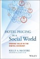 Hotel pricing in a social world : driving value in the digital economy  Cover Image