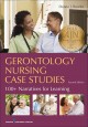 Gerontology nursing case studies : 100+ narratives for learning  Cover Image