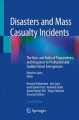 Disasters and mass casualty incidents : the nuts and bolts of preparedness and response to protracted and sudden onset emergencies  Cover Image